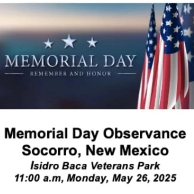 REMEMBERING THE FALLEN! Memorial Day is this Monday, and it will be recognized in Socorro at Isiidro Baca Veterans Park. This year’s speakers include Socorro Mayor Pro Tem Mary Ann Chavez Lopez, State Representative Rebecca Dow and Socorro County Manager Andy Lotrich.
